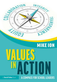 Title: Values in Action: A Compass for School Leaders, Author: Mike Ion