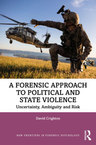 A Forensic Approach to Political and State Violence: Uncertainty, Ambiguity and Risk