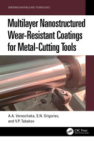 Title: Multilayer Nanostructured Wear-Resistant Coatings for Metal-Cutting Tools, Author: A.A. Vereschaka