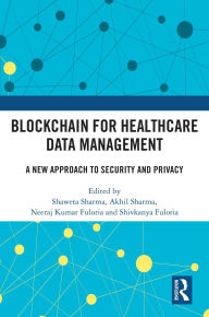 Amazon ebooks free download Blockchain For Healthcare Data Management: A New Approach to Security and Privacy PDB RTF 9781040404829 by Shaweta Sharma, Akhil Sharma, Neeraj Kumar Fuloria, Shivkanya Fuloria in English