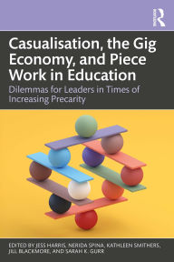 Free kindle ebooks download spanish Casualisation, the Gig Economy, and Piece Work in Education: Dilemmas for Leaders in Times of Increasing Precarity 9781032840840