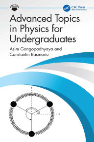 Title: Advanced Topics in Physics for Undergraduates, Author: Asim Gangopadhyaya