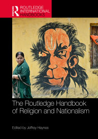 Title: The Routledge Handbook of Religion and Nationalism, Author: Jeffrey Haynes
