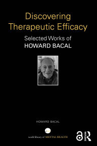 Title: Discovering Therapeutic Efficacy: Selected Works of Howard Bacal, Author: Howard Bacal