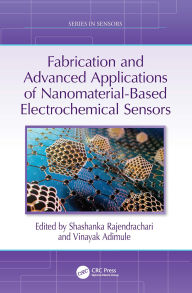 Title: Fabrication and Advanced Applications of Nanomaterial-Based Electrochemical Sensors, Author: Shashanka Rajendrachari