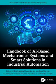 Title: Handbook of AI-Based Mechatronics Systems and Smart Solutions in Industrial Automation, Author: Pushpalatha Naveenkumar