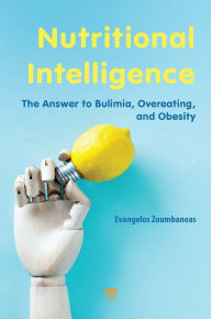 Read ebooks online for free without downloading Nutritional Intelligence: The Answer to Bulimia, Overeating, and Obesity in English 9789815129731  by Evangelos Zoumbaneas