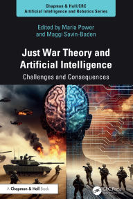 Title: Just War Theory and Artificial Intelligence: Challenges and Consequences, Author: Maria Power