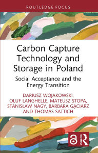 Title: Carbon Capture Technology and Storage in Poland: Social Acceptance and the Energy Transition, Author: Dariusz Wojakowski