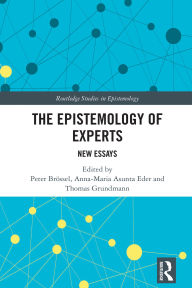 Title: The Epistemology of Experts: New Essays, Author: Peter Brössel