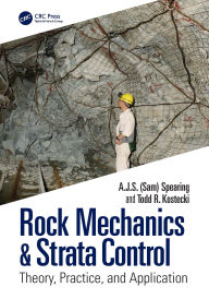Title: Rock Mechanics & Strata Control: Theory, Practice, and Application, Author: A.J.S. (Sam) Spearing