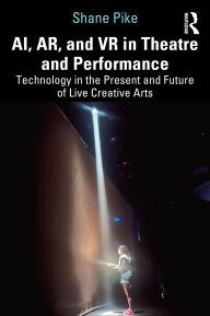 Free audiobook downloads mp3 uk AI, AR, and VR in Theatre and Performance: Technology in the Present and Future of Live Creative Arts English version