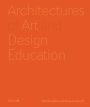 Architectures of Art and Design Education: An exploration of UK and international design schools