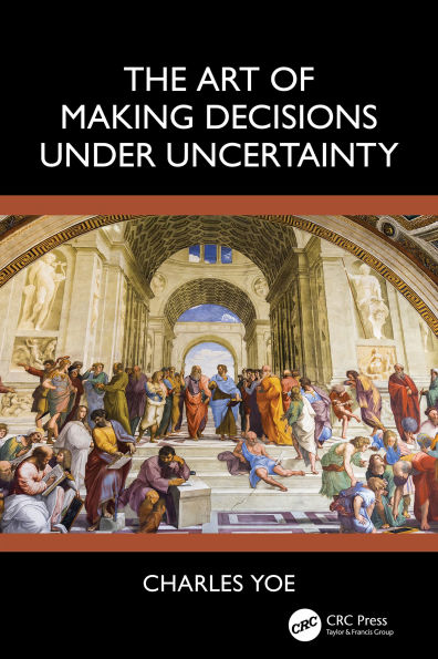 The Art of Making Decisions Under Uncertainty