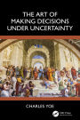 The Art of Making Decisions Under Uncertainty