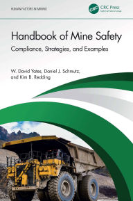 Title: Handbook of Mine Safety: Compliance, Strategies, and Examples, Author: W. David Yates