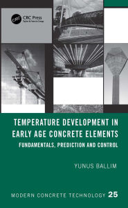 Title: Temperature Development in Early Age Concrete Elements: Fundamentals, Prediction and Control, Author: Yunus Ballim