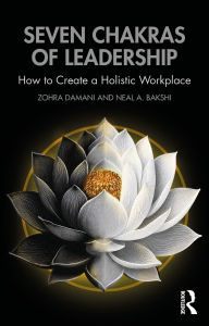 Title: Seven Chakras of Leadership: How to Create a Holistic Workplace, Author: Zohra Damani