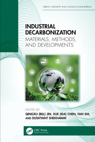 Title: Industrial Decarbonization: Materials, Methods, and Developments, Author: Qingxu (Bill) Jin