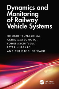 Title: Dynamics and Monitoring of Railway Vehicle Systems, Author: Hitoshi Tsunashima
