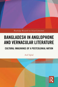Books epub download free Bangladesh in Anglophone and Vernacular Literature: Cultural Imaginings of a Postcolonial Nation  English version 9781040414903