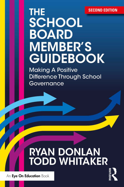 The School Board Member's Guidebook: Making A Positive Difference Through School Governance