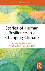 Title: Stories of Human Resilience in a Changing Climate, Author: Silvia Anna Ainio