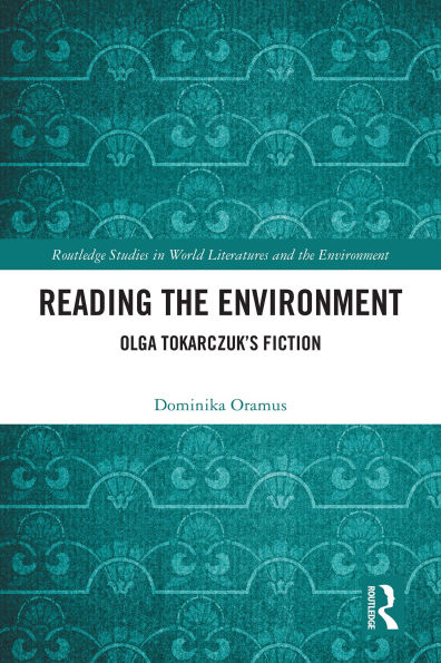 Reading the Environment: Olga Tokarczuk's Fiction