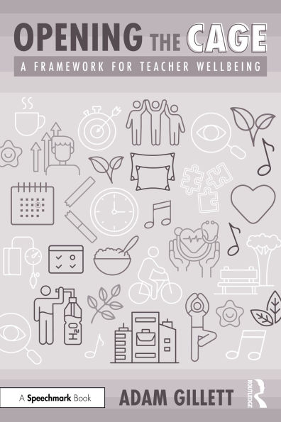 Opening the CAGE: A Framework for Teacher Wellbeing