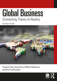 Title: Global Business: Connecting Theory to Reality, Author: Yongsun Paik