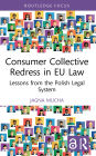 Consumer Collective Redress in EU Law: Lessons from the Polish Legal System