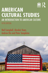 Title: American Cultural Studies: An Introduction to American Culture, Author: Neil Campbell