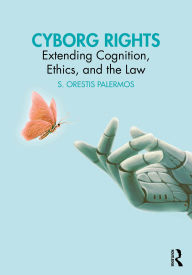 Ebooks free download deutsch Cyborg Rights: Extending Cognition, Ethics, and the Law