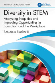 Title: Diversity in STEM: Analyzing Inequities and Improving Opportunities in Education and the Workplace, Author: Benjamin Blocker II