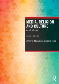 Title: Media, Religion and Culture: An Introduction, Author: Jeffrey H. Mahan