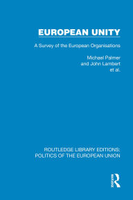 Title: European Unity: A Survey of the European Organisations, Author: Michael Palmer