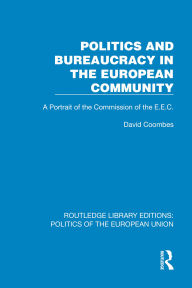 Free audio books downloads mp3 format Politics and Bureaucracy in the European Community: A Portrait of the Commission of the E.E.C. PDF MOBI 9781040421017 English version