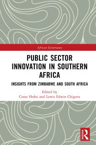 Title: Public Sector Innovation in Southern Africa: Insights from Zimbabwe and South Africa, Author: Costa Hofisi
