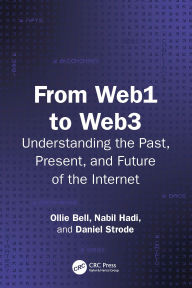 Title: From Web1 to Web3: Understanding the Past, Present, and Future of the Internet, Author: Ollie Bell