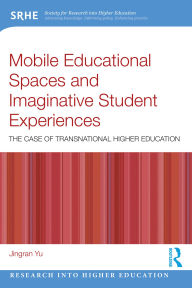 Title: Mobile Educational Spaces and Imaginative Student Experiences: The Case of Transnational Higher Education, Author: Jingran Yu