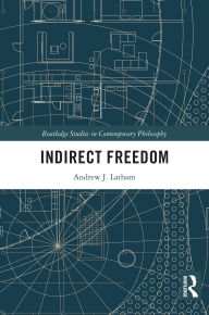 Title: Indirect Freedom, Author: Andrew J. Latham