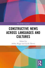 Title: Constructive News Across Languages and Cultures, Author: Ashley Riggs