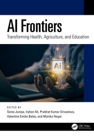 Title: AI Frontiers: Transforming Health, Agriculture, and Education, Author: Sonia Juneja