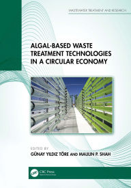 Title: Algal-based Waste Treatment Technologies in a Circular Economy, Author: Günay Yildiz Töre