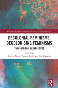 Title: Decolonial Feminisms, Decolonising Feminisms: Transnational Perspectives, Author: Deevia Bhana