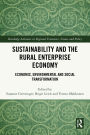 Sustainability and the Rural Enterprise Economy: Economic, Environmental and Social Transformation
