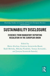 Title: Sustainability Disclosure: Evidence from Mandatory Reporting Regulation in the European Union, Author: Maria Aluchna