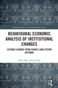 Title: Behavioral Economic Analysis of Institutional Changes: Lessons Learned from China's Land System Reforms, Author: Helen Bao