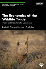 Title: The Economics of the Wildlife Trade: Theory and Implications for Conservation, Author: Frederick Chen