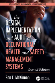 Title: The Design, Implementation, and Audit of Health and Safety Management Systems, Second Edition, Author: Ron C. McKinnon